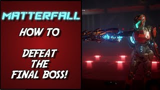 MATTERFALL  HOW TO DEFEAT THE FINAL BOSS [upl. by Oliric]