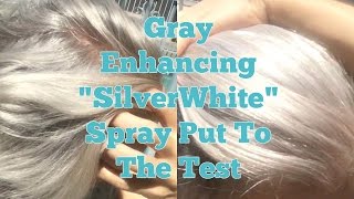 Gray Enhancing quotSilverWhitequot Spray Put To The Test [upl. by Iak]