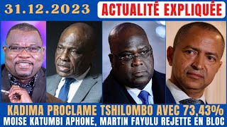 ACTU EXPLIQUÉE 3112  KADIMA PROCLAME TSHILOMBO AVEC 73 KATUMBI APHONE FAYULU REJETTE EN BLOC [upl. by Edbert]