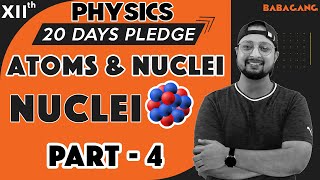 215 Class 12  Physics  20 Days Pledge  Atom and Nuclei  Part 8  Physics Baba [upl. by Valdemar798]