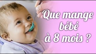 Que mange bébé à 8 mois [upl. by Casaleggio]