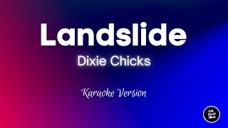 Dixie Chicks  Landslide Karaoke [upl. by Riggall357]