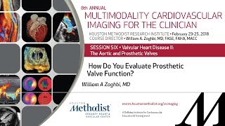 How Do You Evaluate Prosthetic Valve Function WILLIAM A ZOGHBI MD [upl. by Pears]