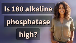 Is 180 alkaline phosphatase high [upl. by Araiek622]