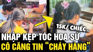 Thử nhập KẸP TÓC HOA SỨ về bán cô căng tin như THẦN TÀI GÕ CỬA vì cháy hàng  Tin Nhanh 3 Phút [upl. by Enneles]