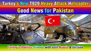 Turkey’s New T929 Heavy Attack Helicopter Good News for Pakistan [upl. by Wager]