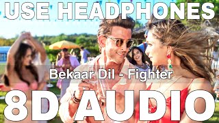 Bekaar Dil 8D Audio  Fighter  Hrithik Roshan  Deepika Padukone  Vishal Dadlani Shilpa Rao [upl. by Ueik298]