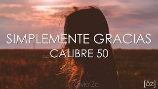 Calibre 50  Simplemente Gracias Letra [upl. by Gregson]