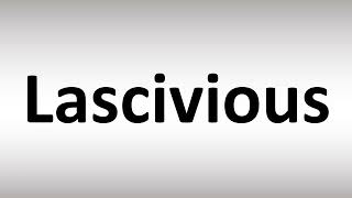 How to Pronounce Lascivious [upl. by Constance]