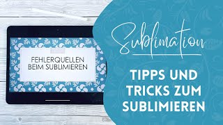 Tipps und Trick zum Thema Sublimation [upl. by Kciderf]