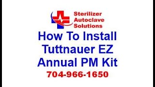 How to install Tuttnauer EZ Series Automatic Autoclave Annual PM Kit [upl. by Ahseyn161]