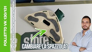 Spazzola completa Folletto VK 130 VK 131  Come cambiarla [upl. by Russo]