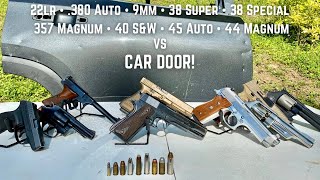 Car Door VS 22lr 380acp 9mm 38 Super 38 Special 357 Magnum 40 SampW 45 auto and 44 Magnum [upl. by Anomis874]