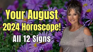 August 2024 Horoscope All 12 Signs [upl. by Eitsirk]