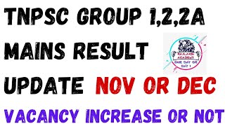 TNPSC GROUP 122A MAINS RESULT UPDATES  NOV or DEC  VACANCY INCREASE OR NOT [upl. by Arraeis]