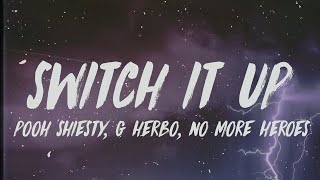 Pooh Shiesty  Switch It Up Lyrics ft G Herbo amp No More Heroes [upl. by Lindsley]