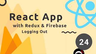 React Redux amp Firebase App Tutorial 24  Logging Users Out [upl. by Cheyney274]