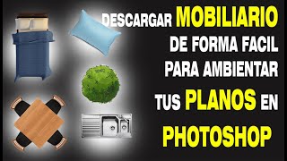 DESCARGAR MOBILIARIO PARA ILUSTRAR TUS PLANOS EN PHOTOSHOP [upl. by Nonnahc506]