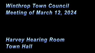 Winthrop Town Council Meeting March 12 2024 [upl. by Carena]