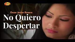 Oscar Javier Rosero  No Quiero Despertar Video Oficial  Regional Mexicano [upl. by Lisan]