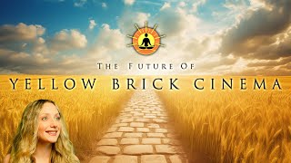 The Future of Yellow Brick Cinema [upl. by Copland]