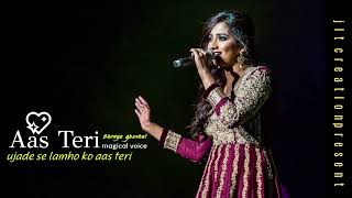 ujade se lamho ko  AAS TERI  shreya ghoshal song [upl. by Rehprotsirhc]