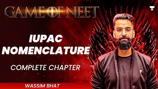 IUPAC Nomenclature  Complete Chapter  GAME OF NEET  Wassim Bhat [upl. by Yvaht271]