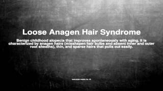 Medical vocabulary What does Loose Anagen Hair Syndrome mean [upl. by Alesig]