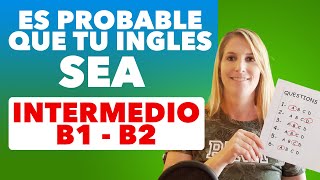 Es Probable que tu Inglés Sea INTERMEDIO y No lo Sabes  Prueba Nivel B1 B2 [upl. by Perrins]