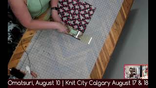 July 26 2024 To the Cutting Omatsuri and Knit City Calgary Prep [upl. by Mayer957]