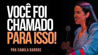 Pra Camila Barros I VOCÊ FOI CHAMADO PARA ISSO [upl. by Solokin]