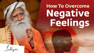 How To Overcome Negative Feelings  Sadhguru [upl. by Ytak]