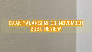 baakiyalakshmi 18 November 2024 reviewbaakiyalakshmiserialreview [upl. by Annail]