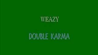 Weazy  Double Karma [upl. by Wilmer]