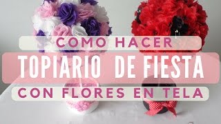 🌷Topiario para fiesta con flores en tela🌷 Tutorial 20 Fabric flowers topiary [upl. by Yenahteb]