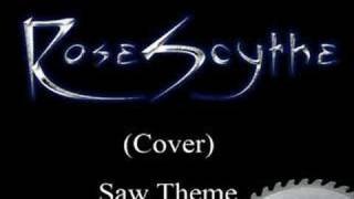 RoseScythe  Saw Theme Metal Version [upl. by Khajeh48]