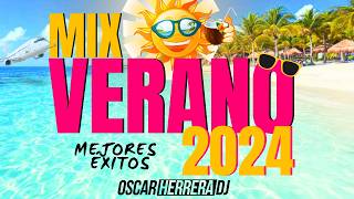 MIX VERANO 2024  LO MEJOR Y MÁS NUEVO  ÉXITOS REGGAETON  OSCAR HERRERA DJ [upl. by Aiotal899]