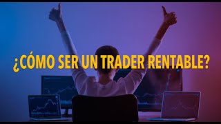 ¿Cómo ser un trader rentable [upl. by Piks828]