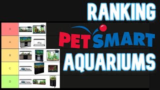 Ranking Petsmart Aquariums [upl. by Emorej]