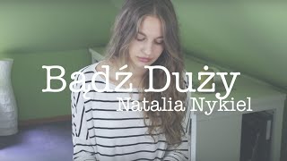 Natalia Nykiel  Bądź Duży  Magda Bereda cover [upl. by Ahsrop534]