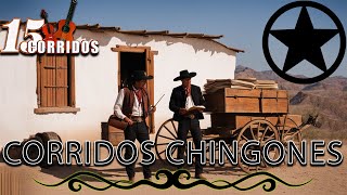 PUROS CORRIDOS CHINGONES  15 Corridos Exitos  CORRIDOS MEXICANOS [upl. by Woermer]