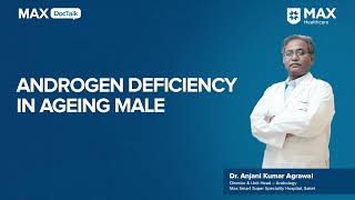 Understanding Andropause Male Hormonal Changes  Dr Anjani Agrawal  Max Smart Hospital Saket [upl. by Abihsat131]