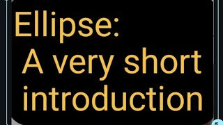 11 Ellipse A very short introduction [upl. by Allerus]