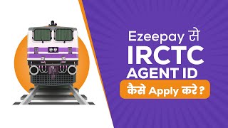 Ezeepay से IRCTC Agent ID कैसे Apply करे  How to become IRCTC agent  irctc agent id kaise banaye [upl. by Orecul513]