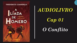 A ILÍADA para jovens  CAP 01 – O CONFLITO  audiobook audiolivro  Voz Humana [upl. by Nitsej237]