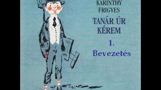 Karinthy Frigyes  Tanár úr kérem 1 fejezet  hangoskönyv [upl. by Pimbley]