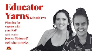 Educator Yarns S04 E02 Planning for success with your RAP [upl. by Anelas]