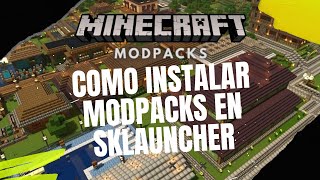 TUTORIAL DE COMO INSTALAR MODPACKS EN SKLAUNCHER [upl. by Kerr]