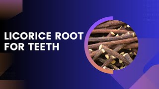 Licorice Root for Teeth  3 Unexpected Advantages [upl. by Emmalynne]