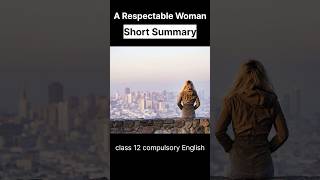 A Respectable Woman Summary in Short class12english shortvideo [upl. by Lilas]